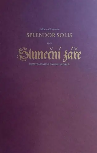 Zlevněný Splendor Solis aneb Sluneční záře: Sedm traktátů o Kamenu mudrců