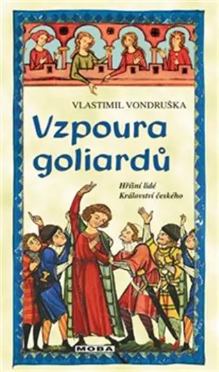 Přímo Od Výrobce Vzpoura goliardů: Hříšní lidé Království českého (22.díl)