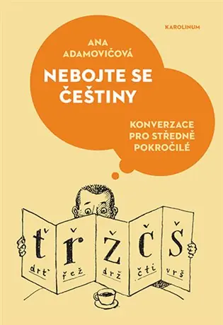 Nebojte se češtiny: Konverzace pro středně pokročilé Víkendová Akce
