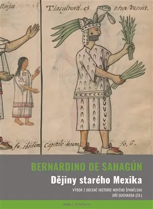 Autentický Dějiny starého Mexika: Výbor z Obecné historie Nového Španělska