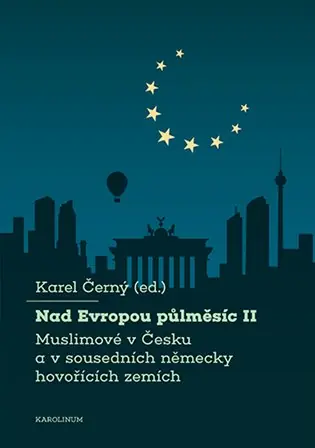 Aktuální Nad Evropou půlměsíc II.: Muslimové v Česku a v sousedních německy hovořících zemích