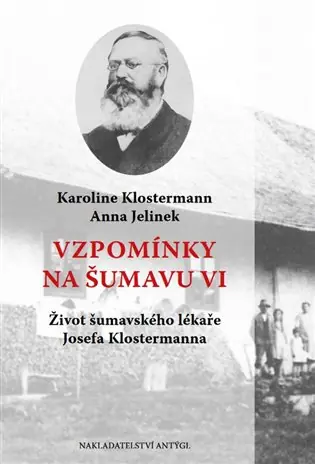 Vzpomínky na Šumavu VI.: Život šumavského lékaře Josefa Klostermanna Časově Omezené