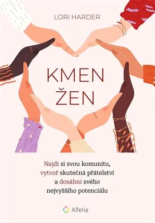 Zlevněný Kmen žen: Najdi si svou komunitu, vytvoř skutečná přátelství a dosáhni svého nejvyššího potenciálu