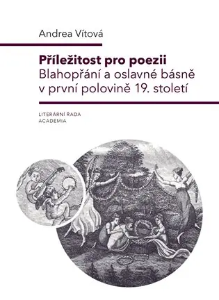 Příležitost pro poezii: Blahopřejné a oslavné básně v českých časopisech první poloviny 19. století Akce