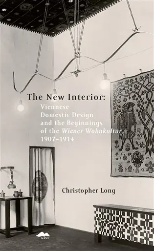 Sezónní Sleva The New Interior: Viennese Domestic Design and the Beginnings of the Wiener Wohnkultur, 1907-1914