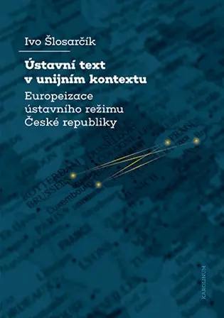 Zlevněný Ústavní text v unijním kontextu: Europeizace ústavního režimu České republiky
