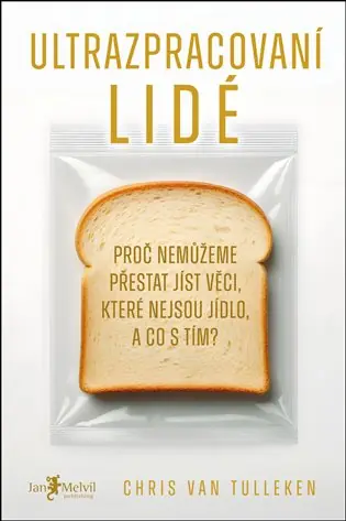 Ultrazpracovaní lidé: Proč nemůžeme přestat jíst věci, které nejsou jídlo, a co s tím? Omezená Nabídka