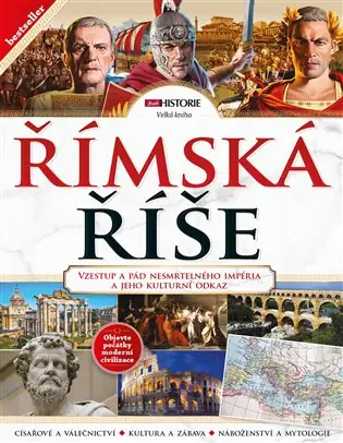 Must-Have Římská Říše: Vzestup a pád nesmrtelného impéria a jeho kulturní odkaz