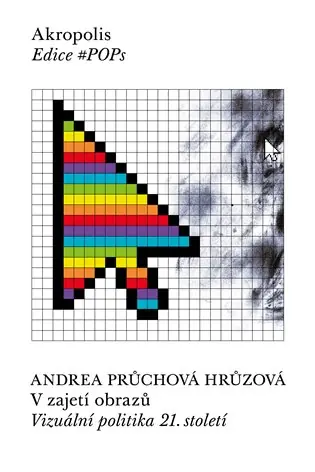 Přímo Od Výrobce V zajetí obrazů: Vizuální politika 21. století