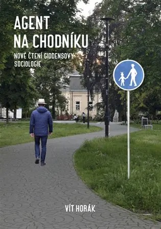 Agent na chodníku: Nové čtení Giddensovy sociologie Expresní Doručení