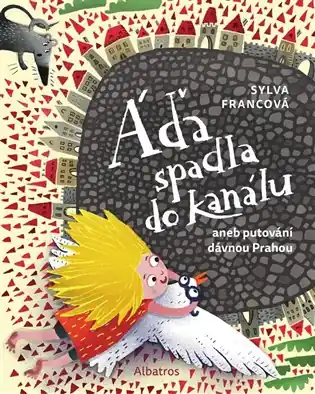 Kup Teď Áďa spadla do kanálu: aneb putování dávnou Prahou