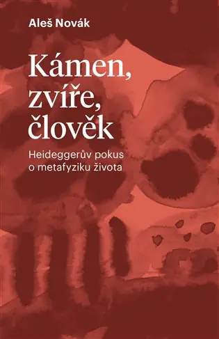 Novinka Kámen, zvíře, člověk: Heideggerův pokus o metafyziku života