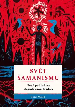 Rychlé Dodání Svět šamanismu: Nový pohled na starodávnou tradici