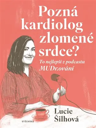Expresní Doručení Pozná kardiolog zlomené srdce?: To nejlepší z podcastu MUDr.ování