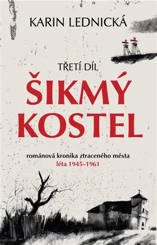 Šikmý kostel 3: Románová kronika ztraceného města, léta 1945–1961 Ihned K Objednání