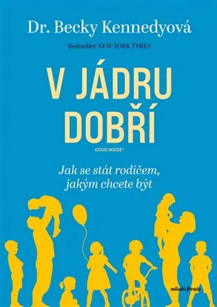 V jádru dobří: Jak se stát rodičem, jakým chcete být Nízká Cena