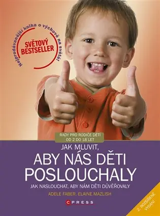 Jak mluvit, aby nás děti poslouchaly: Jak naslouchat, aby nám děti důvěřovaly Originální