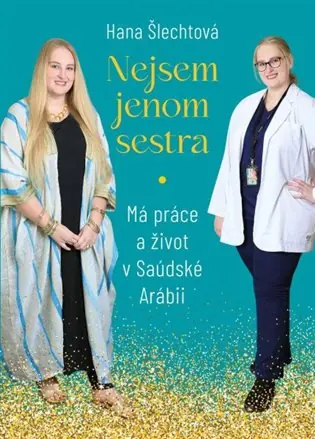 Nejsem jenom sestra: Má práce a život v Saúdské Arábii Akční Cena