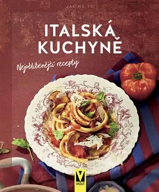 Italská kuchyně – nejoblíbenější recepty Nejprodávanější