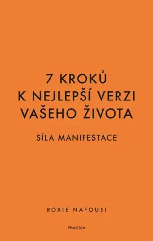 Cenově Výhodný 7 kroků k nejlepší verzi vašeho života: Síla manifestace