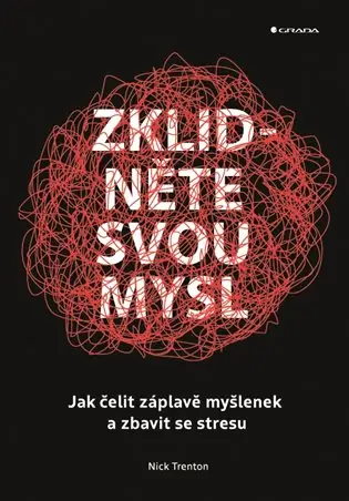 Ihned K Objednání Zklidněte svou mysl: Jak čelit záplavě myšlenek a zbavit se stresu