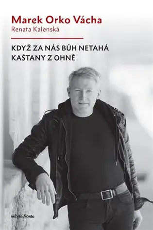 Když za nás Bůh netahá kaštany z ohně: aneb Desatero Marka Orko Váchy Tovární Cena