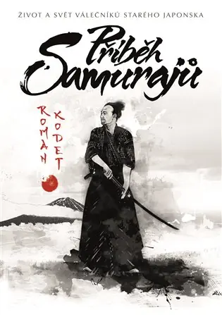 Dokud Zásoby Vydrží Příběh samurajů: život a svět válečníků starého Japonska