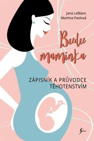 Poslední Šance Budu maminka: Zápisník a průvodce těhotenstvím v jednom