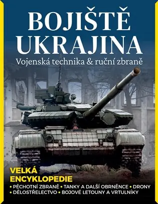 Bojiště Ukrajina - Vojenská technika & ruční zbraně: Pěchotní zbraně, tanky a další obrněnce, drony, dělostřelectvo, bojové letouny a vrtulníky Doprava Zdarma