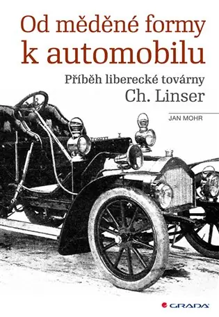 Od měděné formy k automobilu: Příběh liberecké továrny Ch. Linser Akční Cena