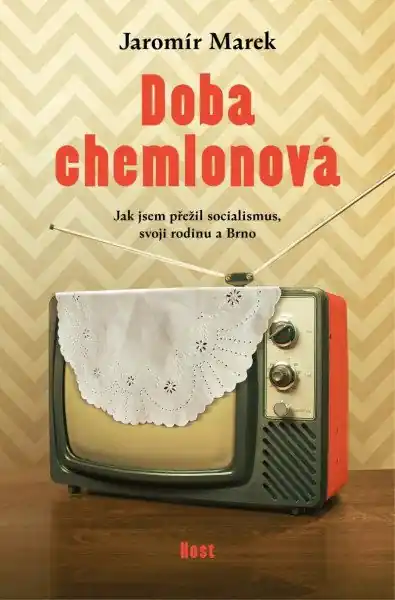 Doba chemlonová - Jak jsem přežil socialismus, svoji rodinu a Brno Nejlepší Volba