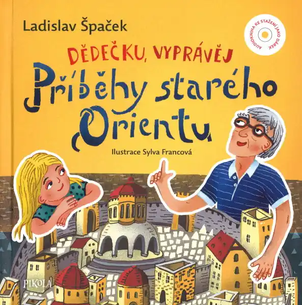 Ihned K Objednání Dědečku, vyprávěj – Příběhy starého Orientu
