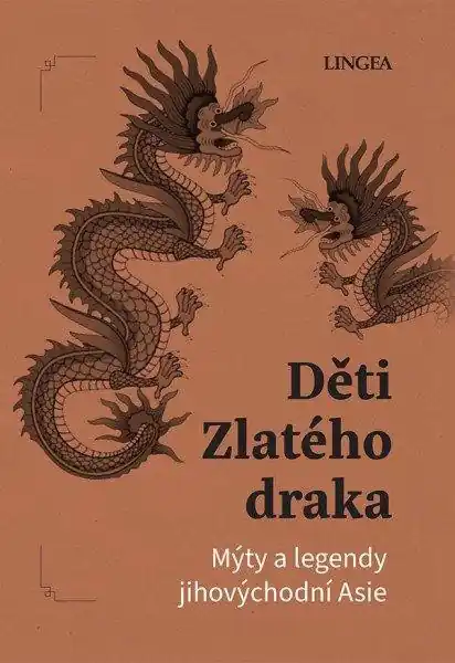 Děti Zlatého draka - Mýty a legendy jihovýchodní Asie Must-Have