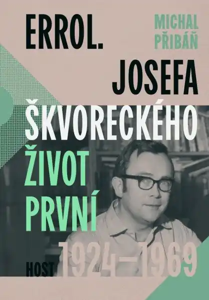 Errol. Josefa Škvoreckého život první, 1924-1969 Horká Nabídka