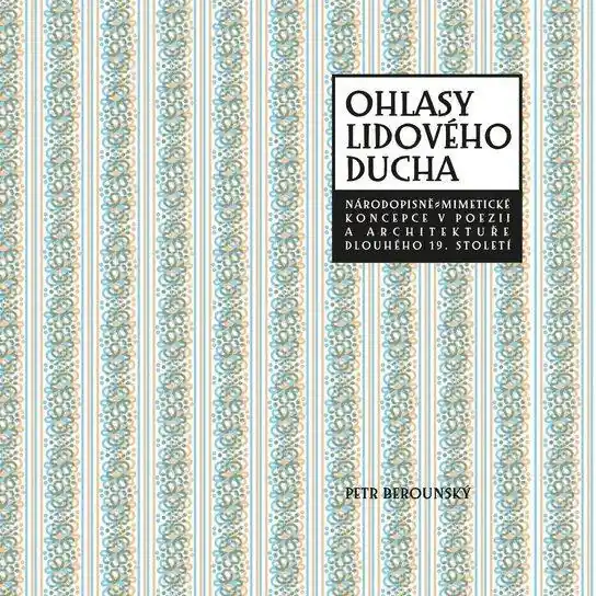 Sleva Ohlasy lidového ducha - Národopisně-mimetické koncepce v poezii a architektuře dlouhého 19. století