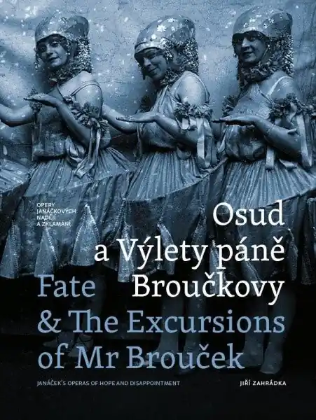 Vrácení Zdarma Osud a Výlety páně Broučkovy / Fate & The Excursion of Mr Broucek - Opery Janáčkových nadějí a zklam