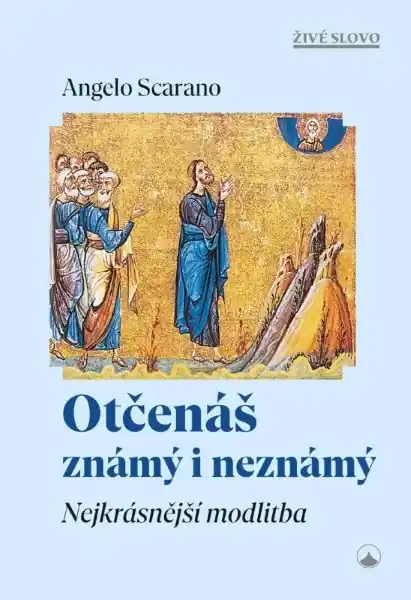 Otčenáš známý i neznámý (Nejkrásnější modlitba) Must-Have