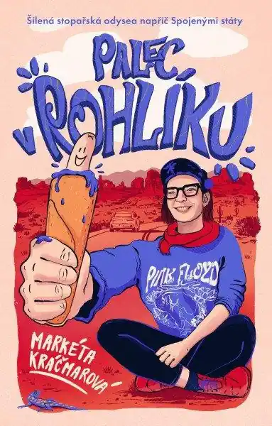Palec v rohlíku: Šílená stopařská odysea napříč Spojenými státy Horká Nabídka