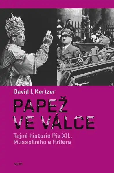 Hit Sezóny Papež ve válce - Tajná historie Pia XII., Mussoliniho a Hitlera