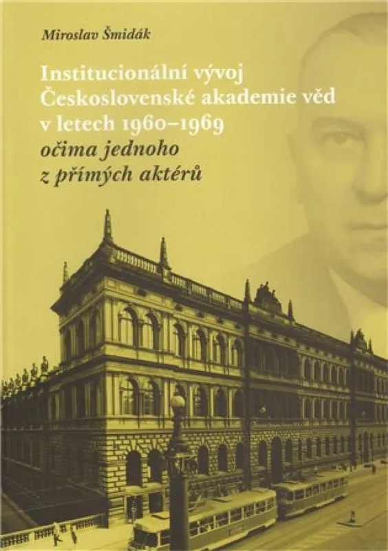 Institucionální vývoj Československé akademie věd v letech 1960-1969 očima jednoho z přímých aktérů Objednat Nyní