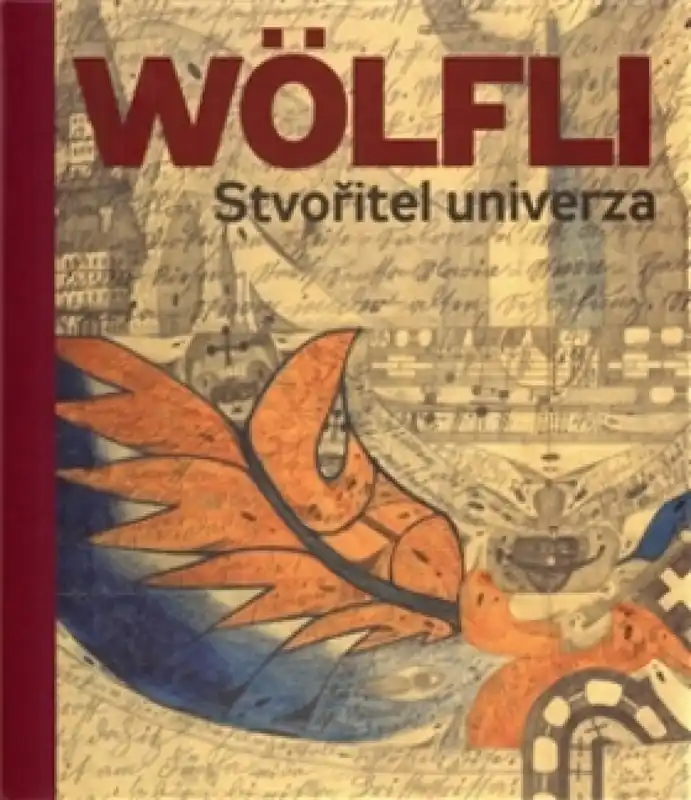 Adolf Wölfli. Stvořitel univerza Must-Have
