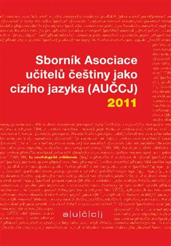 Nejlepší Cena Sborník Asociace učitelů češtiny jako cizího jazyka (AUČCJ) 2011