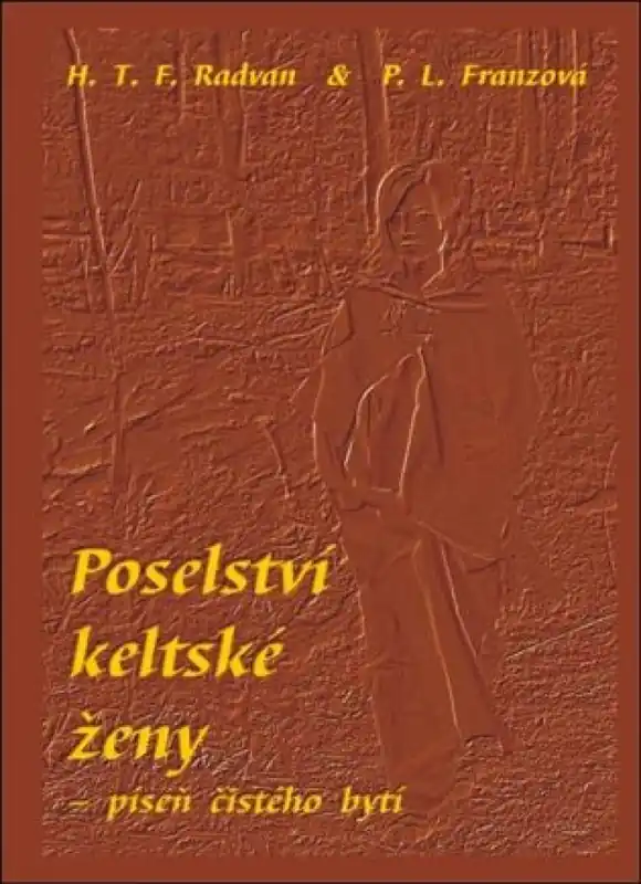 Poselství keltské ženy - píseň čístého bytí Pouze Dnes