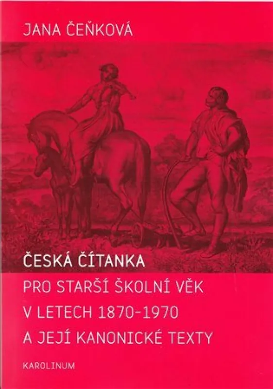 Česká čítanka pro starší školní věk v letech 1870-1970 a její kanonické texty Akční Nabídka