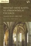 Hit Sezóny Městský farní kostel ve středověkých Čechách – Trhové Sviny 1280–1520