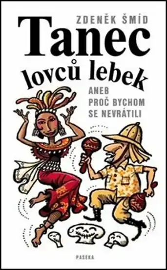 Tanec lovců lebek aneb Proč bychom se nevrátili Kup Teď