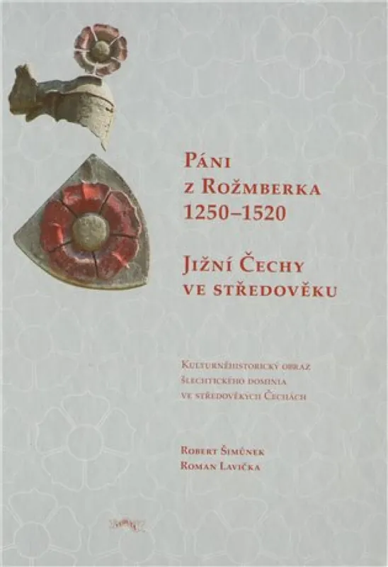 Přímo Od Výrobce Páni z Rožmberka 1250-1520: Jižní Čechy ve středověku