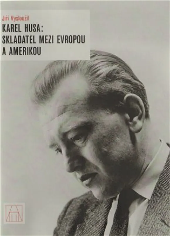 Karel Husa: Skladatel mezi Evropou a Amerikou Jen Po Omezenou Doba