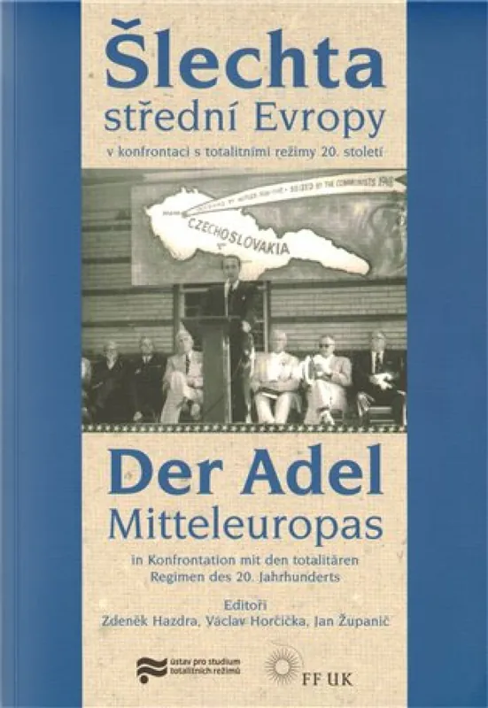Šlechta střední Evropy v konfrontaci s totalitními režimy 20. století / Der Adel Mitteleuropas in Konfrontation mit den totalitären Regimen des 20. Jahrhunderts Víkendová Akce