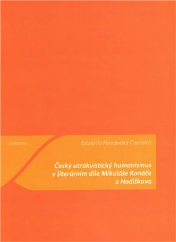 Český utrakvistický humanismus v literárním díle Mikuláše Konáče z Hodiškova Akce
